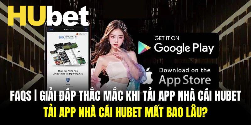 Giải đáp thắc mắc khi Tải app Hubet