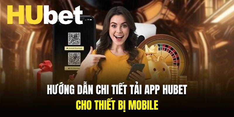 Hướng dẫn Tải app Hubet cho thiết bị di động