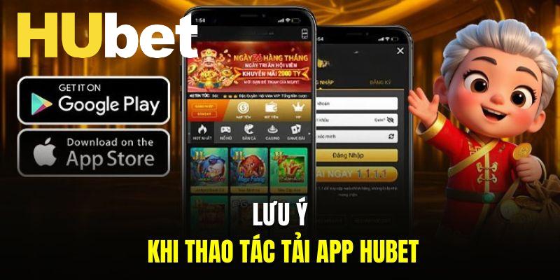 Lưu ý quan trọng khi Tải app Hubet